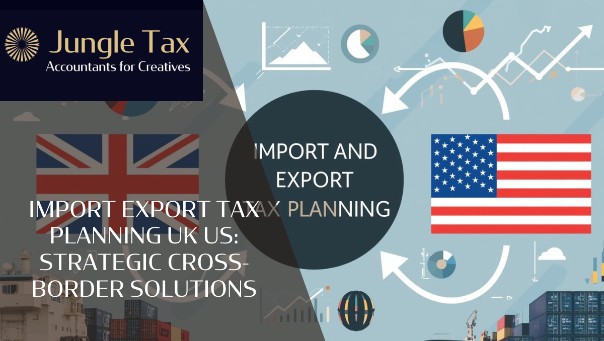 Import Export Tax Planning UK US