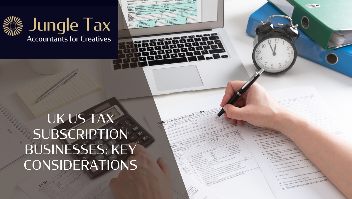 UK-US tax subscription businesses