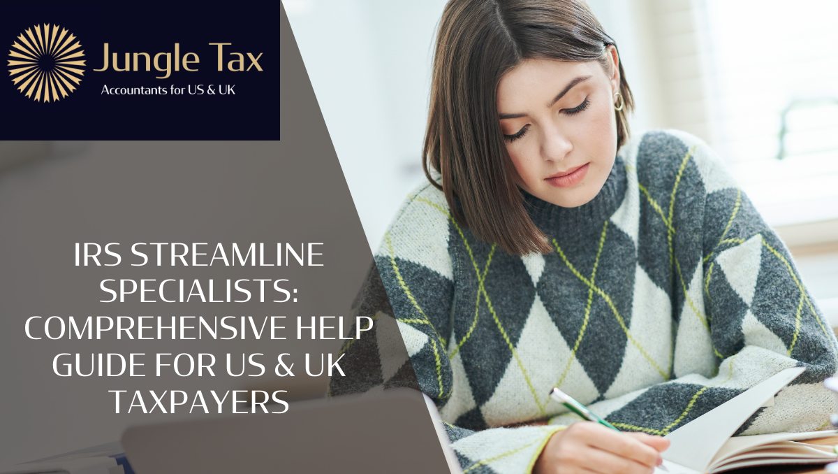 IRS Streamline Specialists: Comprehensive Help Guide for US & UK Taxpayers
