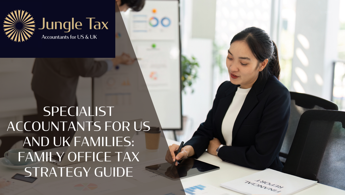 Specialist accountants for US and UK families: Family Office Tax Strategy Guide