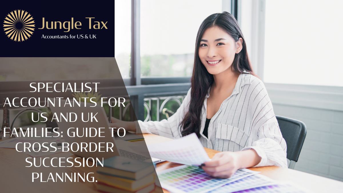 Specialist accountants for US and UK families: Guide to Cross-Border Succession Planning.