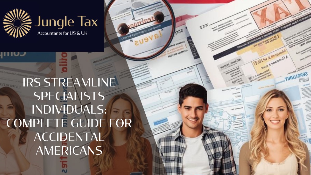 IRS Streamline Specialists Individuals: Complete Guide for Accidental Americans