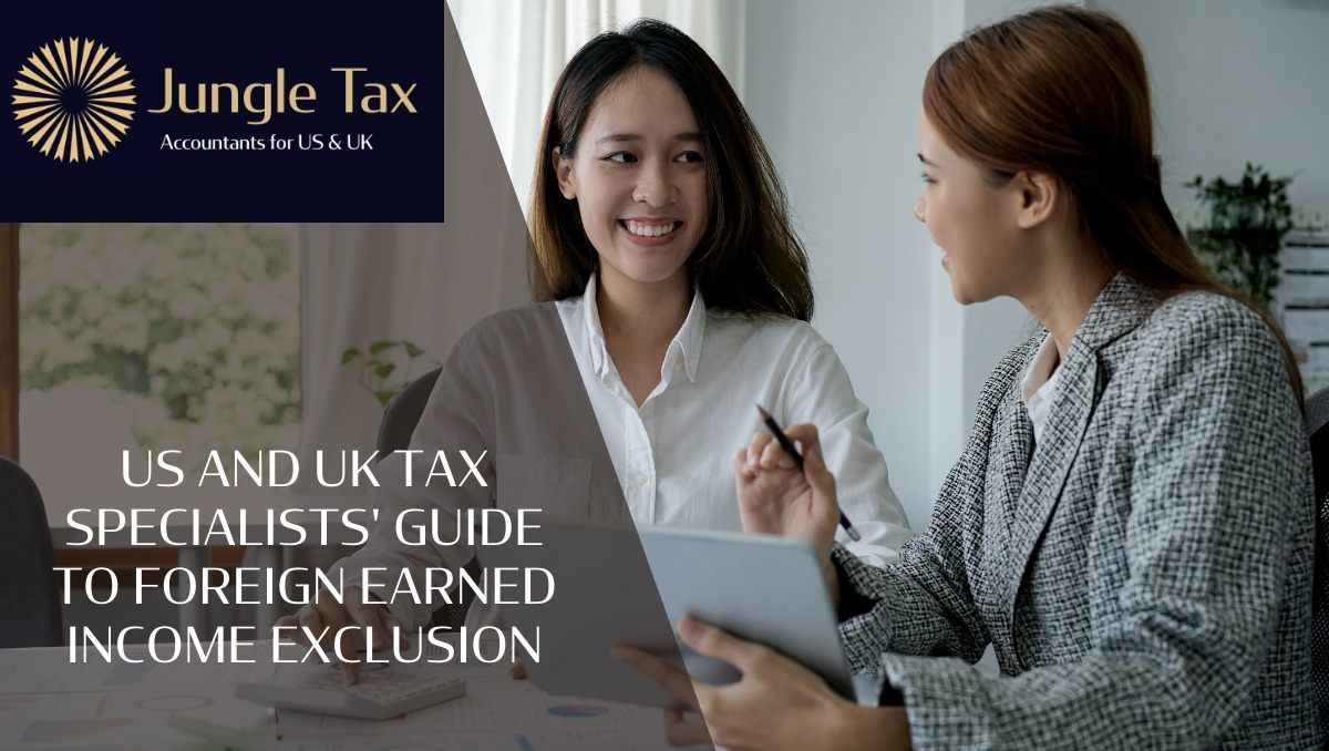 US and UK tax specialists’ guide to foreign earned income exclusion