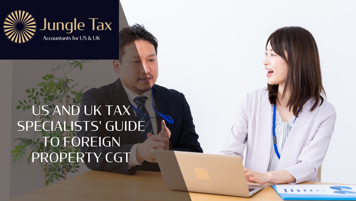 US and UK tax specialists’ guide to foreign property CGT