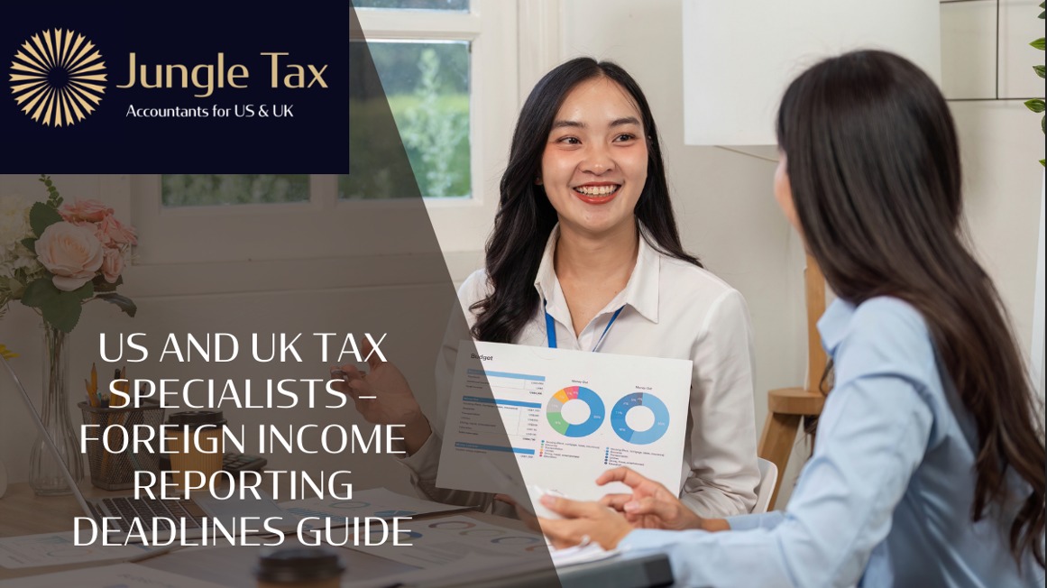 US and UK tax specialists – Foreign Income Reporting Deadlines Guide