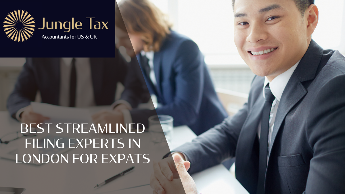 Best Streamlined Filing Experts in London for Expats