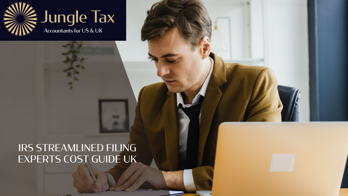 IRS Streamlined Filing Experts Cost Guide UK