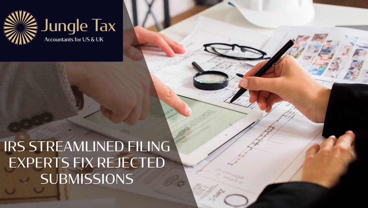 IRS Streamlined Filing Experts Fix Rejected Submissions