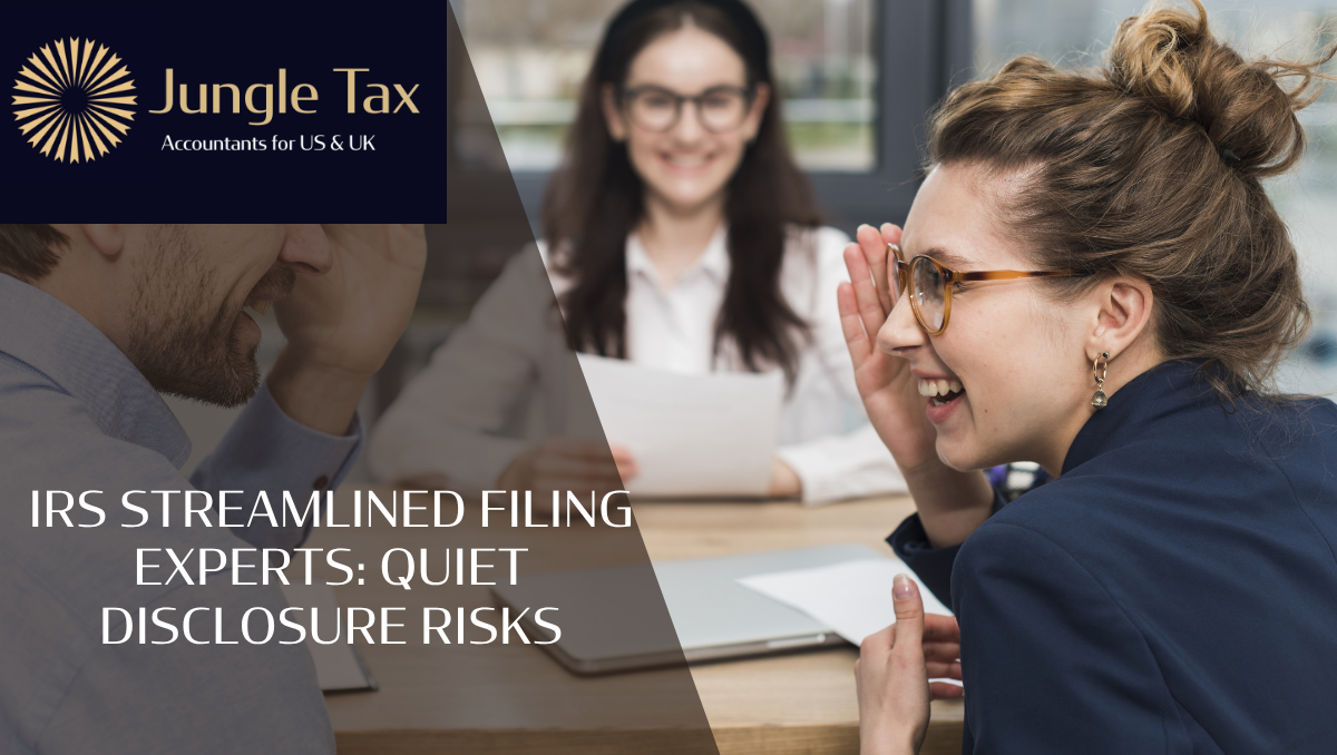 IRS Streamlined Filing Experts: Quiet Disclosure Risks