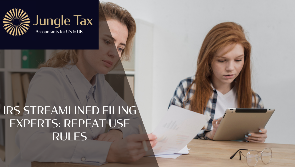 IRS Streamlined Filing Experts: Repeat Use Rules