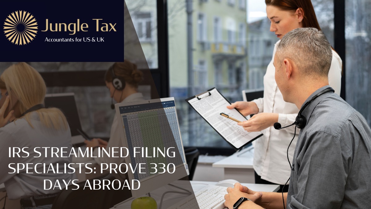 IRS Streamlined Filing Specialists: Prove 330 Days Abroad