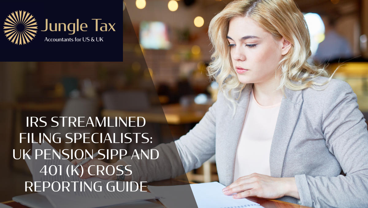 IRS streamlined filing specialists: UK Pension SIPP and 401 (k) Cross Reporting Guide
