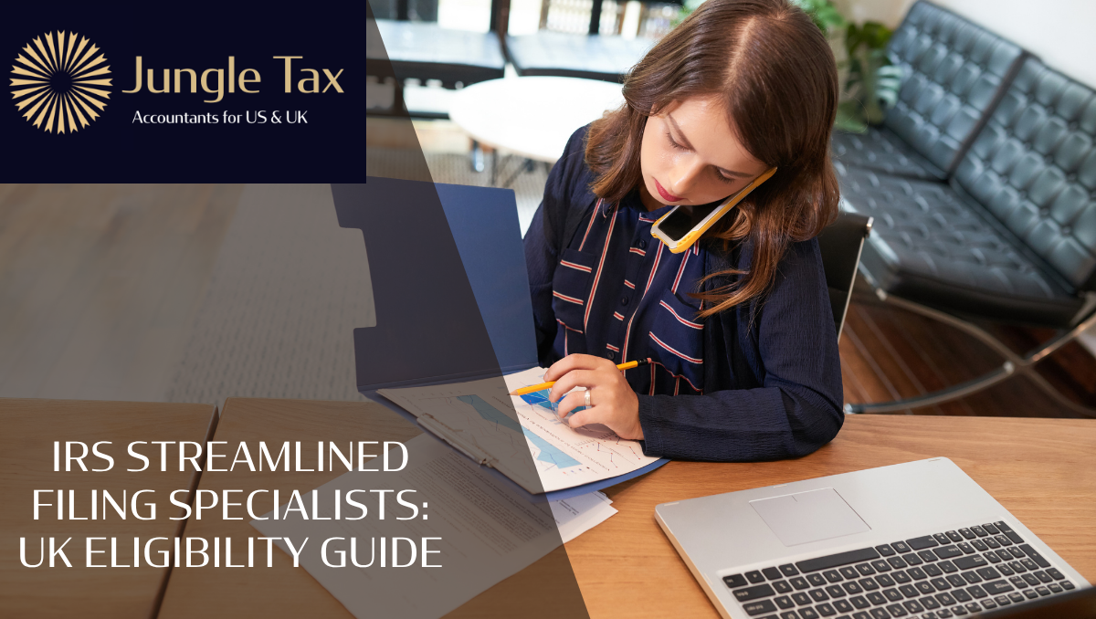 IRS streamlined filing specialists: UK eligibility guide