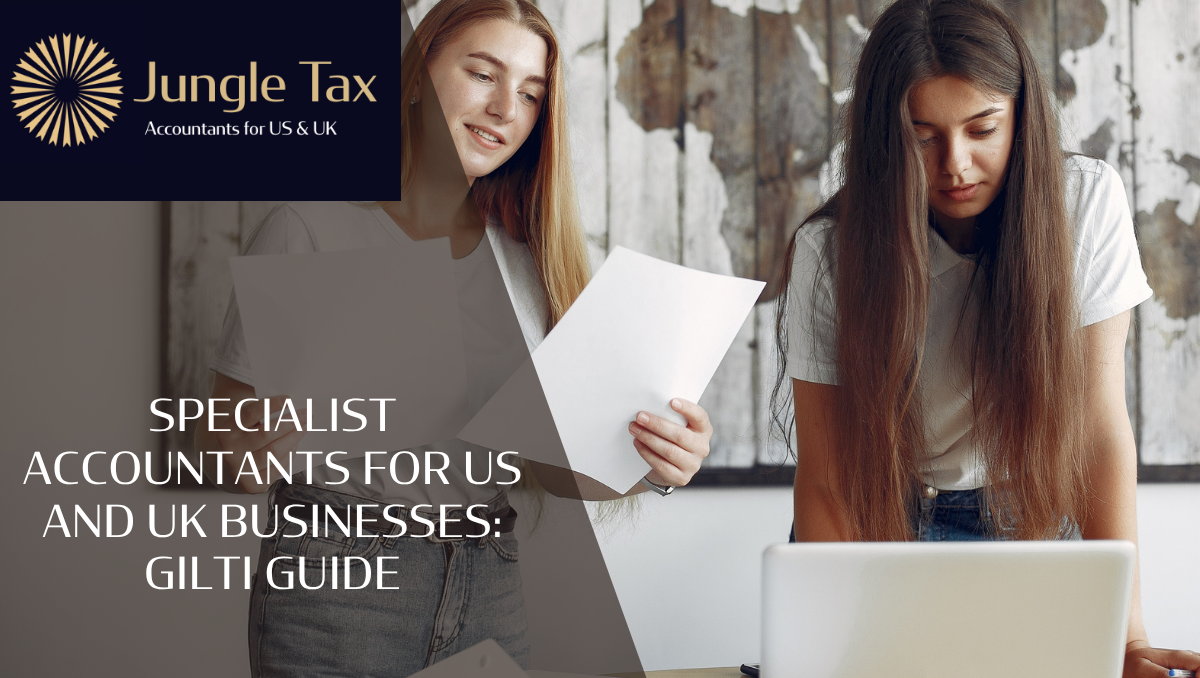 Specialist accountants for US and UK businesses: GILTI guide
