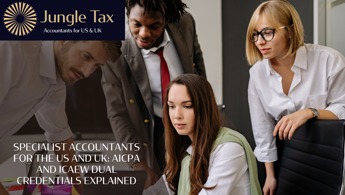 Specialist accountants for the US and UK: AICPA and ICAEW dual credentials explained