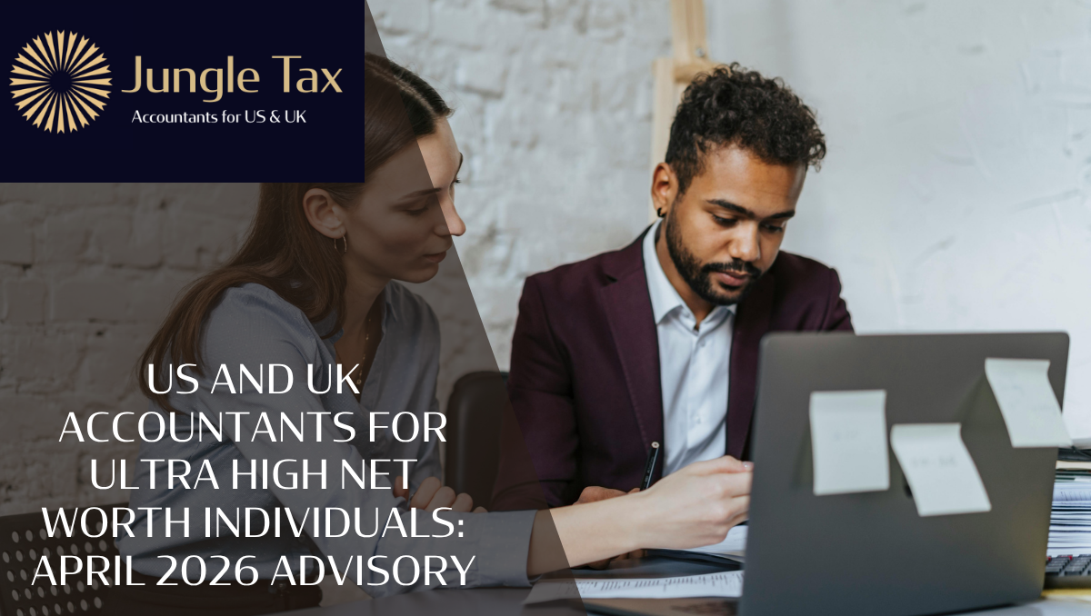 US And UK Accountants For Ultra High Net Worth Individuals: April 2026 Advisory