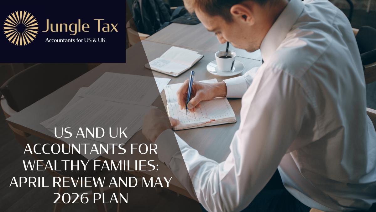 US And UK Accountants For Wealthy Families: April Review And May 2026 Plan