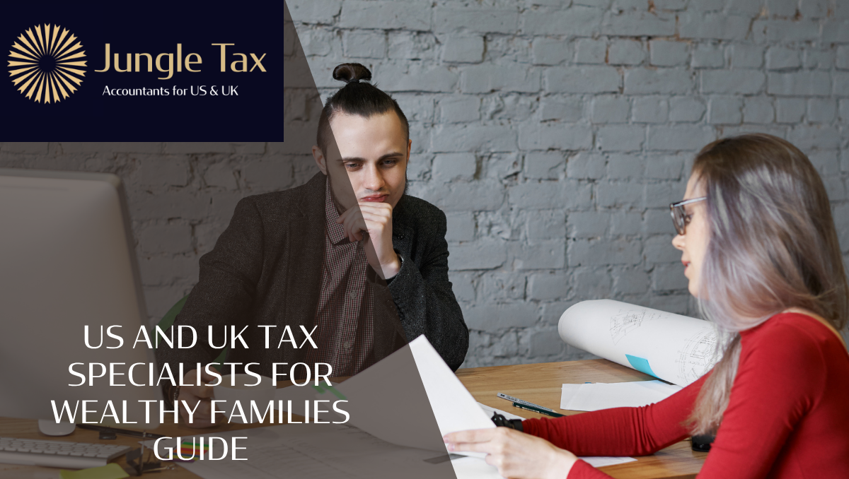 US And UK Tax Specialists For Wealthy Families Guide