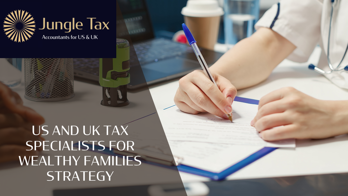 US And UK Tax Specialists For Wealthy Families Strategy