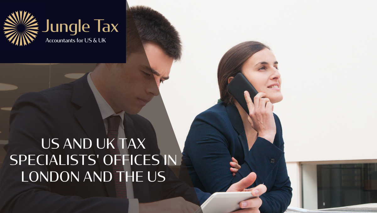 US And UK Tax Specialists’ Offices In London and the US