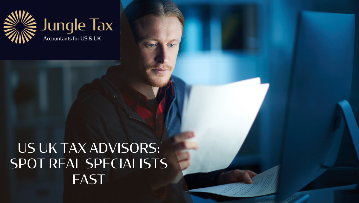 US UK Tax Advisors: Spot Real Specialists Fast