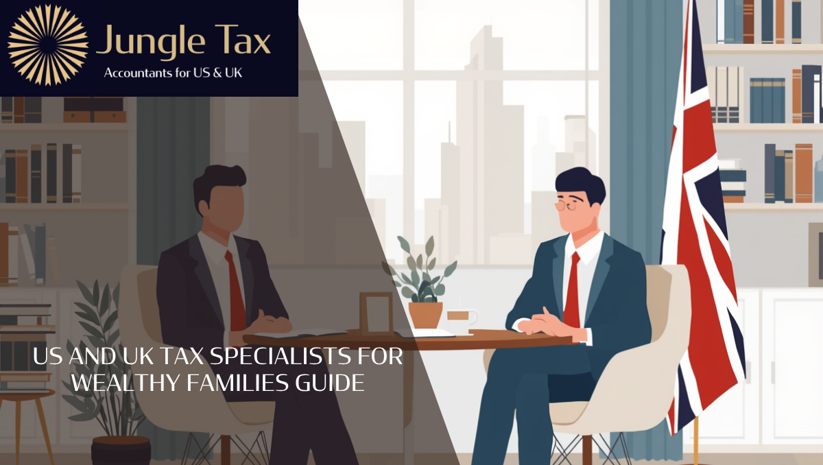 US and UK Tax Specialists for Wealthy Families Guide