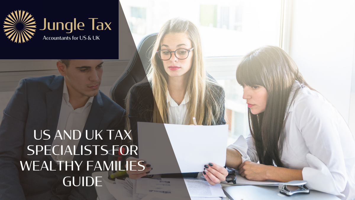 US And UK Tax Specialists For Wealthy Families Guide