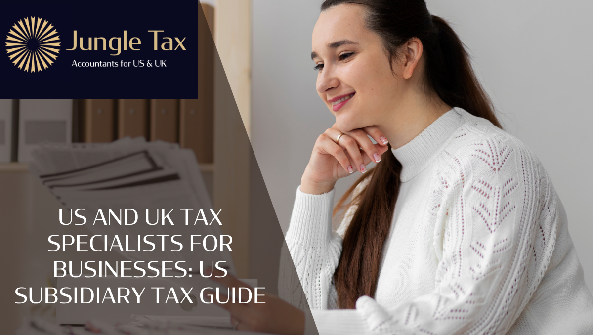US and UK tax specialists for businesses: US Subsidiary Tax Guide