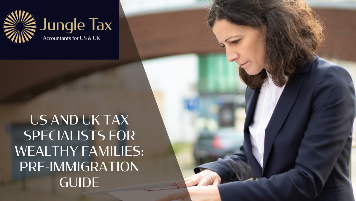 US and UK tax specialists for wealthy families: pre-immigration guide