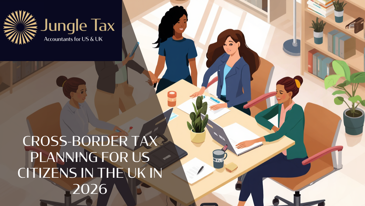 Cross-Border Tax Planning for US Citizens in the UK In 2026