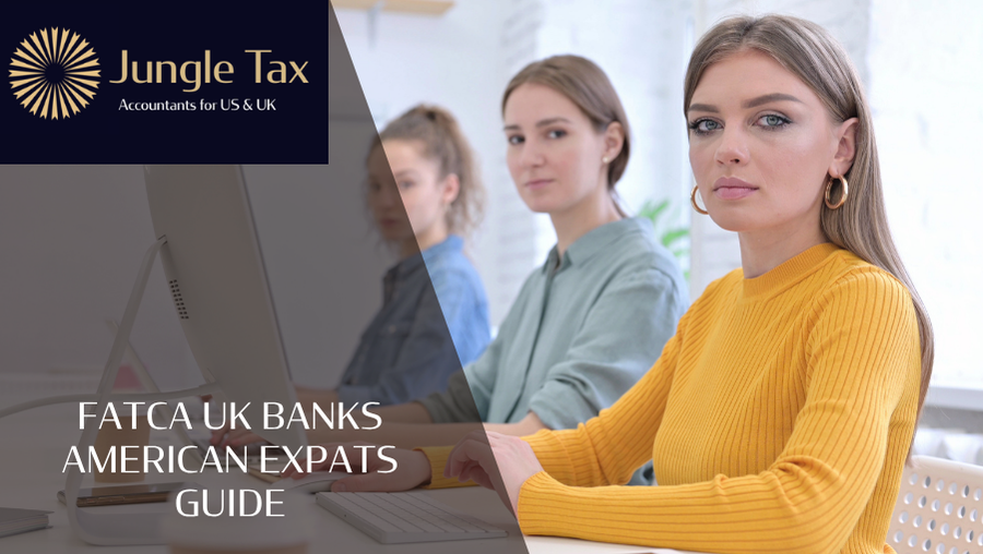 FATCA Compliance US Expats UK — What Your Bank Needs to Know