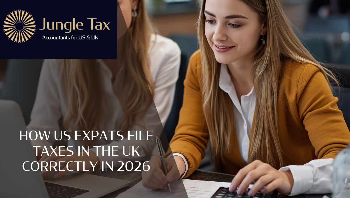 How US Expats File Taxes In the UK Correctly In 2026