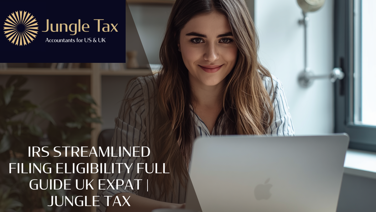 IRS Streamlined Filing Eligibility Full Guide UK Expat