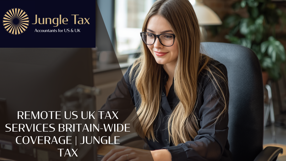 Remote US UK Tax Services Britain-Wide Coverage