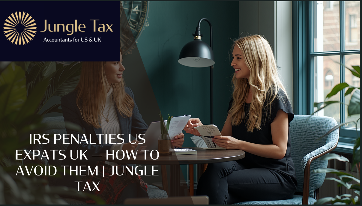 IRS Penalties US Expats UK — How to Avoid Them