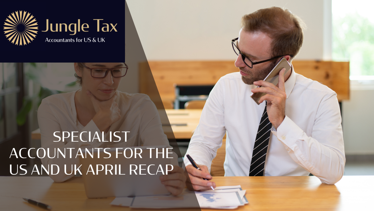 Specialist Accountants For The US And UK April Recap