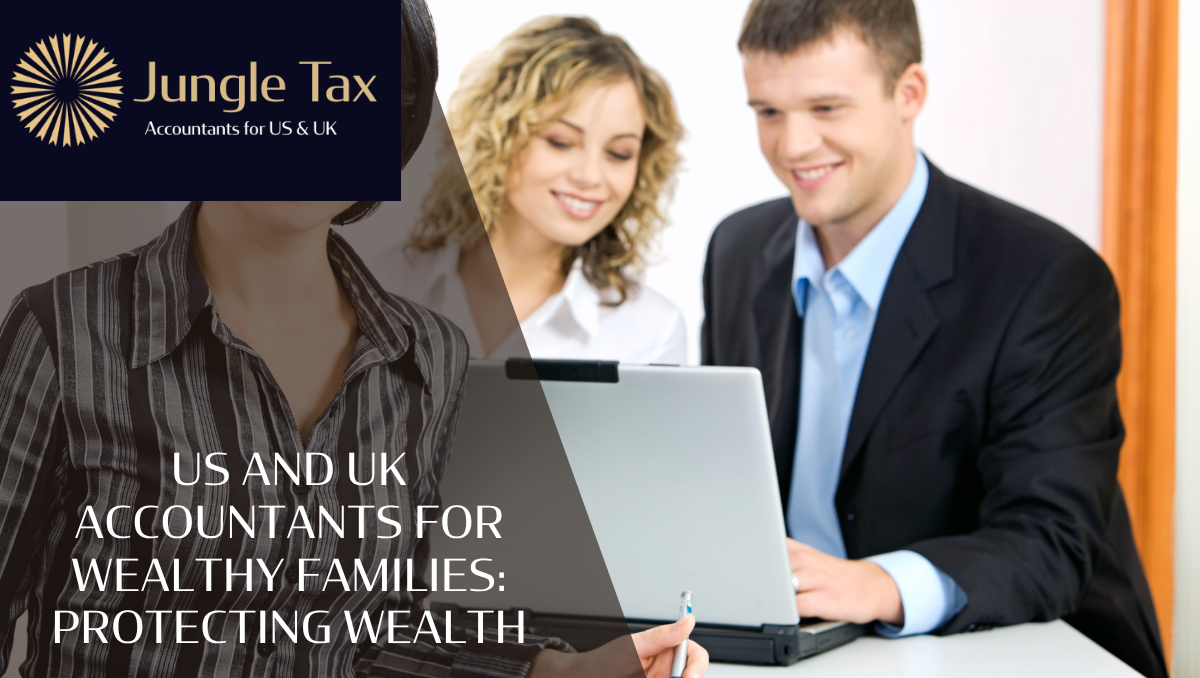 US And UK Accountants For Wealthy Families: Protecting Wealth