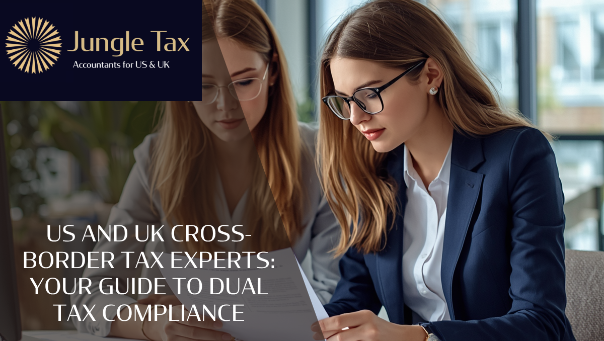 US And UK Cross-Border Tax Experts: Your Guide To Dual Tax Compliance