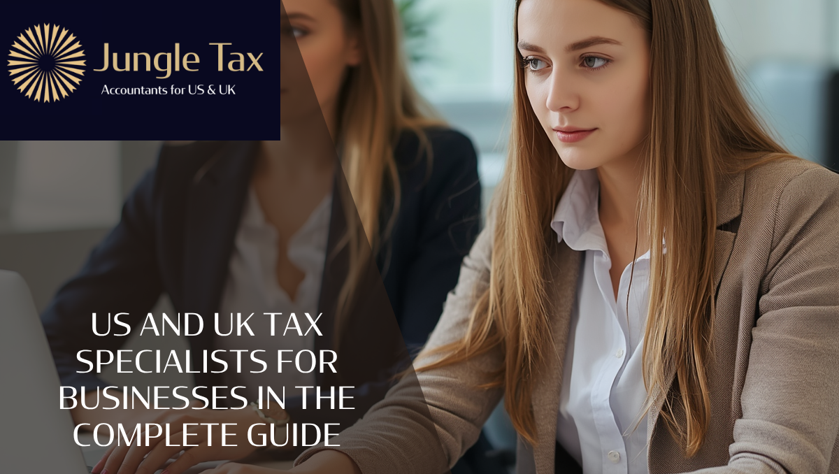 US And UK Tax Specialists For Businesses In The Complete Guide