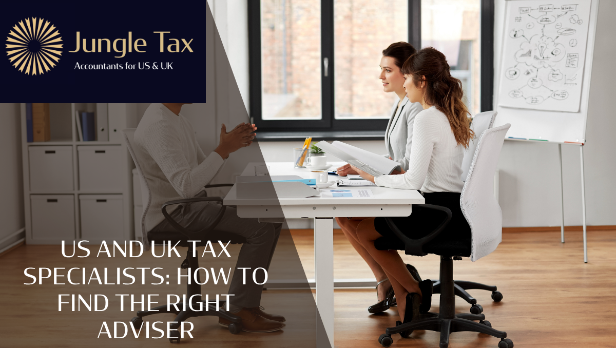 US And UK Tax Specialists: How To Find The Right Adviser