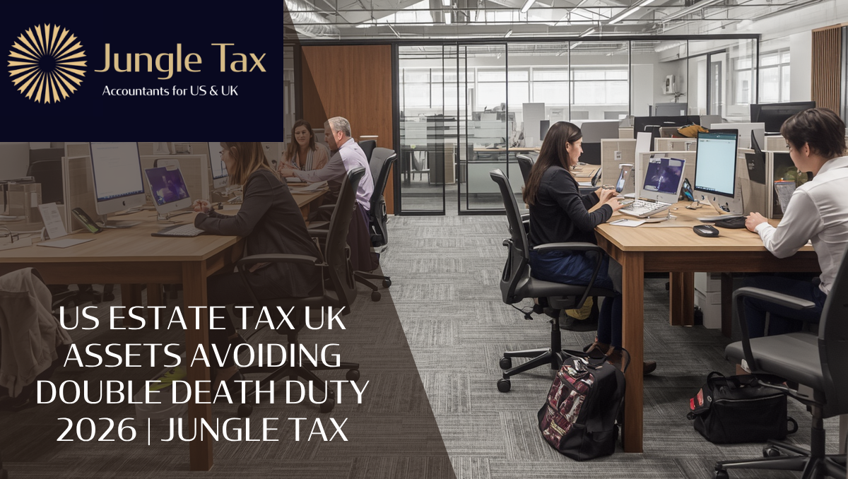 US Estate Tax UK Assets Avoiding Double Death Duty 2026