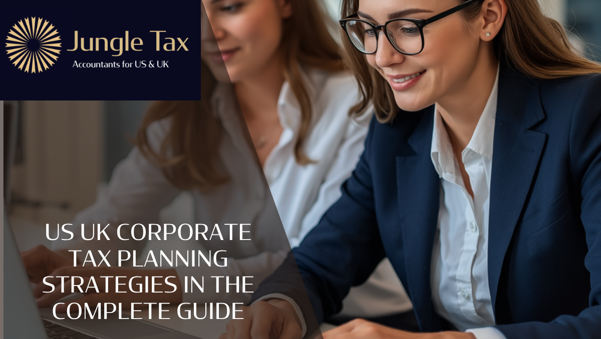 US UK Corporate Tax Planning Strategies In The Complete Guide