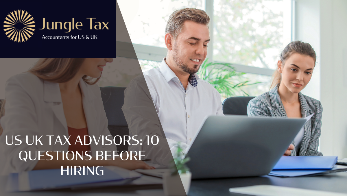 US UK Tax Advisors: 10 Questions Before Hiring